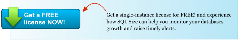 Get a single-instance license for FREE! and experience how SQL Size can help you monitor your databases’ growth and raise timely alerts. Get a FREE license NOW!